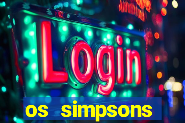 os simpsons assistir online dublado